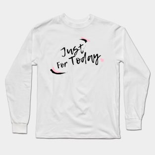 Just For Today JFT Alcoholic Recovery Long Sleeve T-Shirt